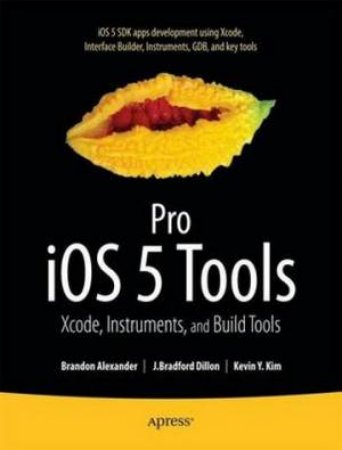 Pro iOS 5 Tools by Brandon Alexander