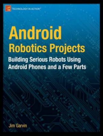 Android Robotics Projects by Jim Garvin