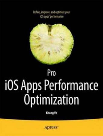 Pro iOS Apps Performance Optimization and Tuning by Khang Vo