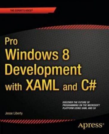 Pro Windows 8 Development with XAML and C# by Jesse Liberty