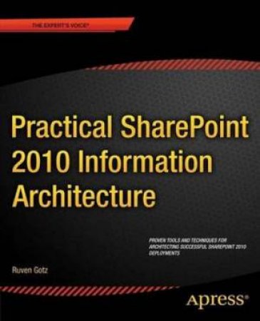 Practical SharePoint 2010 Information Architecture by Ruven Gotz