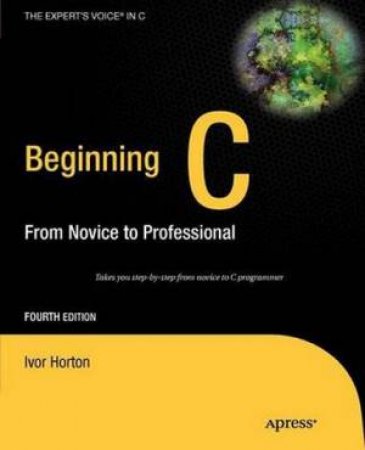 Beginning C: from Novice to Professional by Ivor Horton