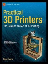 Practical 3D Printers the Science and Art of 3D Printing