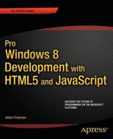 Pro Windows 8 Development with HTML5 and JavaScript by Adam Freeman