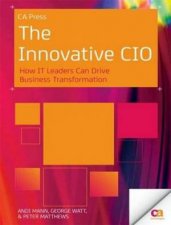 Innovative CIO How IT Leaders Can Drive Business Transformation