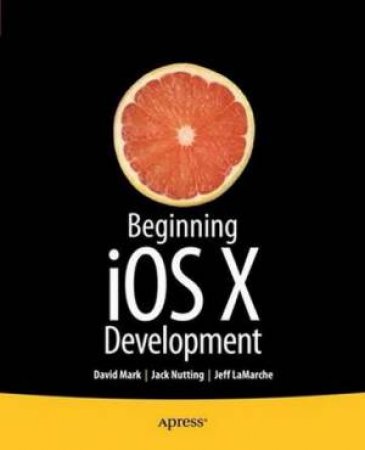 Beginning IOS 6 Development: Exploring the IOS SDK by D. Mark
