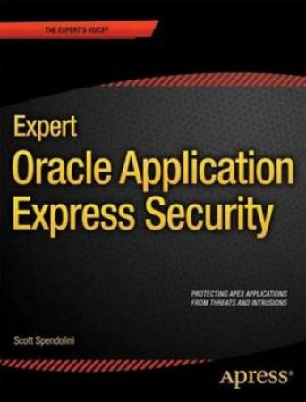 Expert Oracle Application Express Security by Scott Spendolini