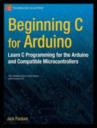 Beginning C for Arduino by Jack J. Purdum