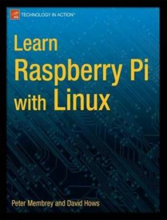 Learn Raspberry Pi with Linux by P. Membrey