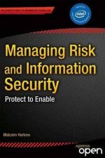 Managing Risk and Information Security Protect to Enable