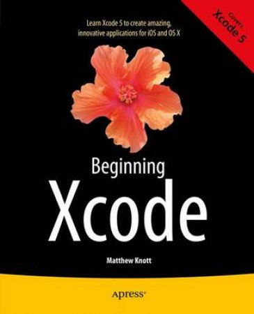 Beginning Xcode by Daniel Bramhall