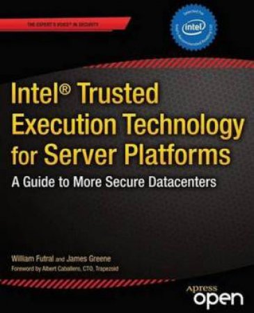 Intel Trusted Execution Technology for Server Platforms by William Futral