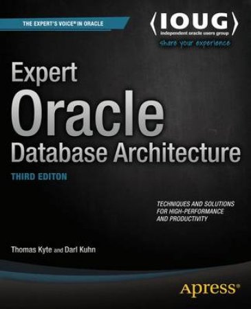 Expert Oracle Database Architecture by Thomas Kyte & Darl Kuhn