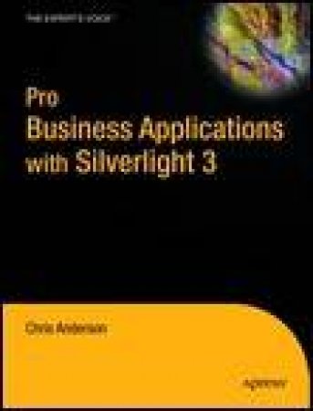 Pro Business Applications with Silverlight 3 by Chris Anderson