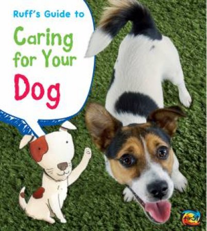 Ruff's Guide to Caring for Your Dog by ANITA GANERI