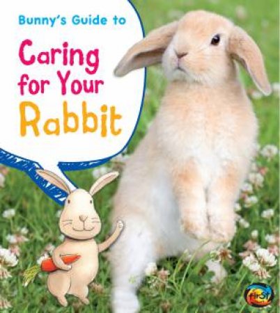 Bunny's Guide to Caring for Your Rabbit by ANITA GANERI