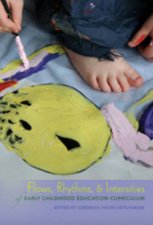 Flows Rhythms and Intensities of Early Childhood Education Curriculum