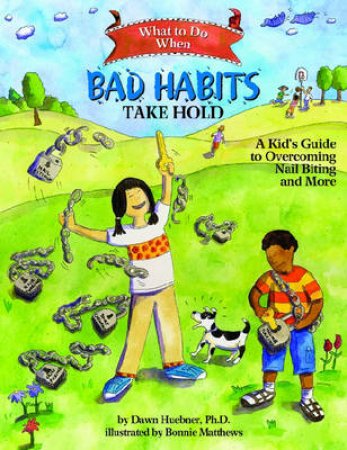 What to Do When Bad Habits Take Hold by Dawn Huebner & Bonnie Matthews