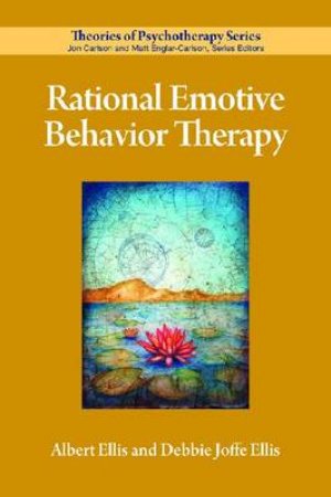 Rational Emotive Behavior Therapy by Albert Ellis & Debbie Joffe Ellis