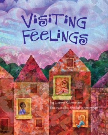 Visiting Feelings by Lauren Rubenstein & Shelly Hehenberger