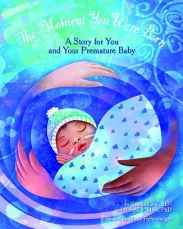 The Moment You Were Born by Sandra M. Lane & Brenda S. Miles & Shelly Hehenberger