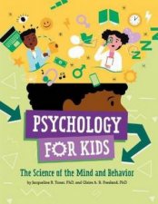 Psychology For Kids The Science Of The Mind And Behavior