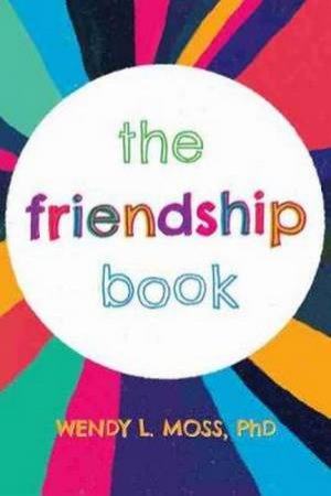 The Friendship Book by Wendy L. Moss