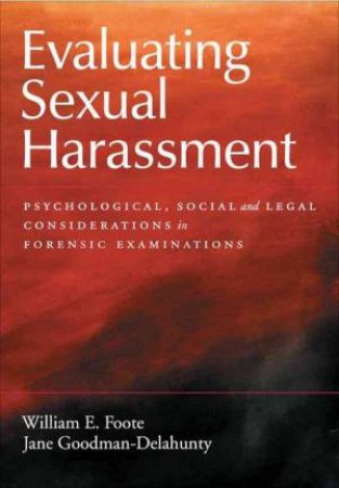 Evaluating Sexual Harassment by William Goodman-Delahunty, Jane Foote