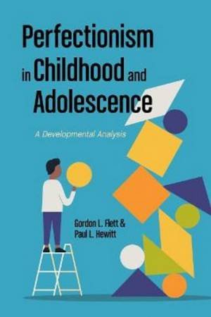 Perfectionism In Childhood And Adolescence by Gordon L. Flett & Paul L. Hewitt