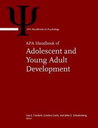 APA Handbook of Adolescent and Young Adult Development by Lisa J. Crockett & Gustavo Carlo & John E. Schulenberg