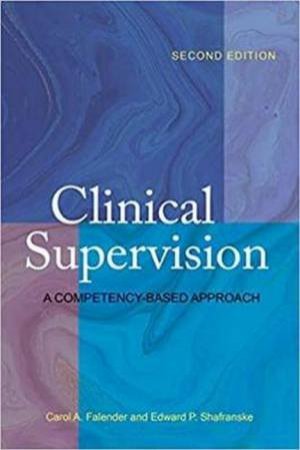 Clinical Supervision by Carol A. Falender & Edward P. Shafranske