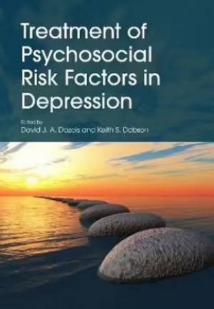 Treatment of Psychosocial Risk Factors in Depression by David J. A. Dozois & Keith S. Dobson