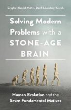 Solving Modern Problems With A StoneAge Brain
