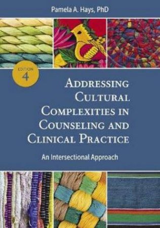Addressing Cultural Complexities In Counseling And Clinical Practice by Pamela A. Hays