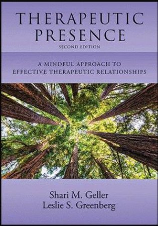 Therapeutic Presence by Shari Geller & Leslie S. Greenber