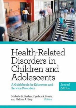 Health-Related Disorders in Children and Adolescents 2/e by Michelle Perfect & Cynthia Riccio & Melissa A. Bray