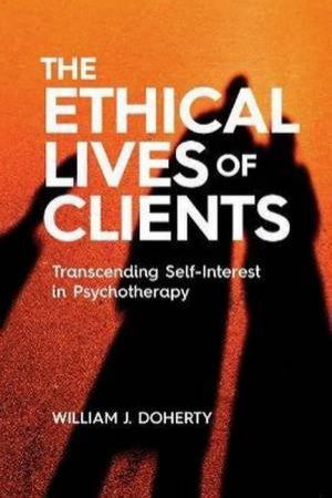 The Ethical Lives Of Clients by William J. Doherty