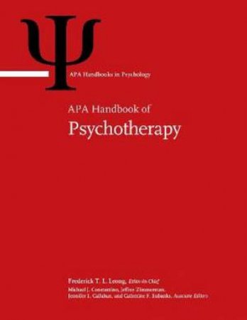 APA Handbook of Psychotherapy by Frederick T. L. Leong & Michael J. Constantino & Jeffrey Zimmerman & Jennifer L. Callahan & Catherine F. Eubanks