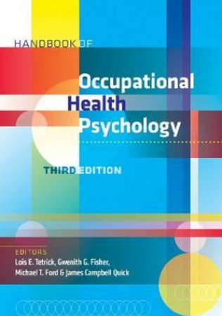 Handbook of Occupational Health Psychology 3/e by Lois Ellen Tetrick & Gwenith G. Fisher & Michael T. Ford & James Campbell Quick