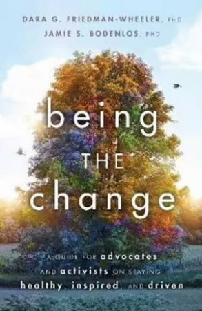 Being the Change by Dara G. Friedman-Wheeler & Jamie Sue Bodenlos