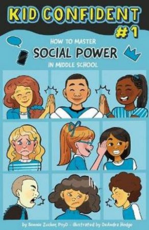  How To Master Social Power In Middle School by Bonnie Zucker & Bonnie Zucker & DeAndra Hodge
