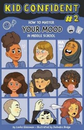 How To Master Your Mood In Middle School by Lenka Glassman & Bonnie Zucker & Deandra Hodge