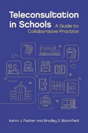 Teleconsultation in Schools by Aaron J. Fischer & Bradley Bloomfield