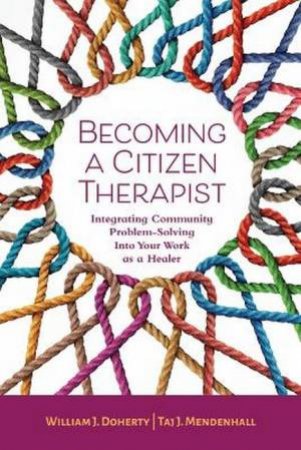 Becoming a Citizen Therapist by William J., PhD Doherty & Tai J. Mendenhall