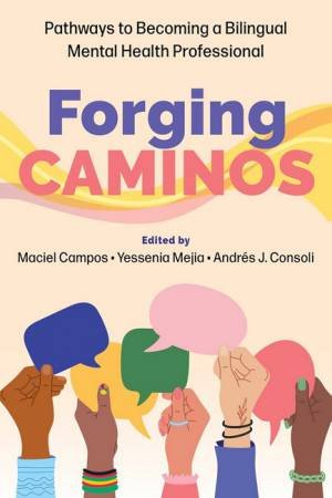 Forging Caminos by Maciel Campos & Andres J. Consoli & Yessenia Mejia