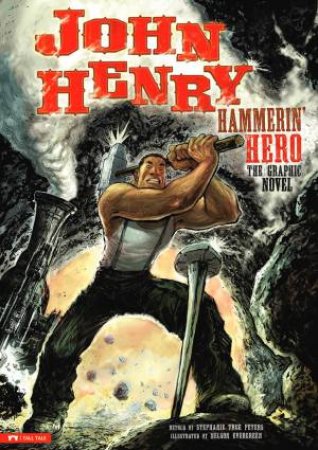 John Henry, Hammerin' Hero: The Graphic Novel by STONE ARCH