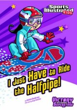 I Just Have to Ride the HalfPipe