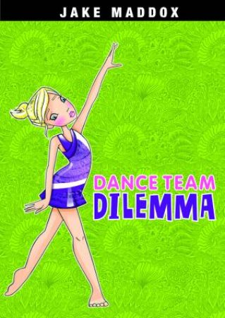 Dance Team Dilemma by JAKE MADDOX