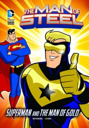 Man of Steel: Superman and the Man of Gold by PAUL WEISSBURG