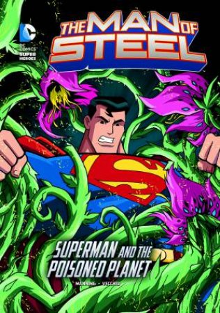Man of Steel: Superman and the Poisoned Planet by MATTHEW K MANNING